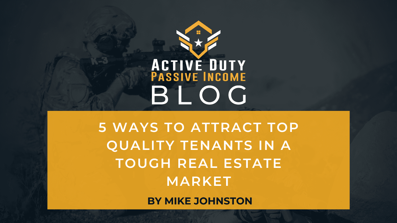 5 Ways to Attract Top Quality Tenants in a Tough Real Estate Market