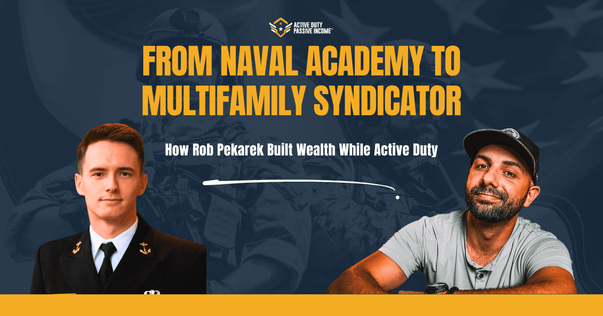 From Naval Academy to Multifamily Syndicator: How Rob Pekarek Built Wealth While Active Duty