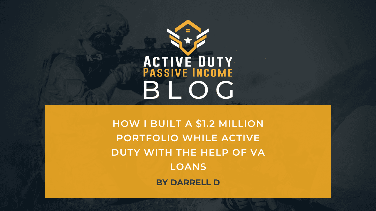 How I Built a $1.2M Portfolio While Active Duty With the Help of VA Loans