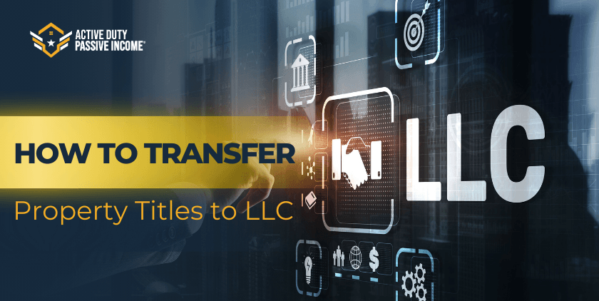 How to Transfer Property Titles to LLC: Transferring Property and Estate with Transfer Title