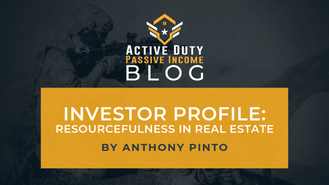 Investor Profile: Resourcefulness in Real Estate with Anthony Pinto
