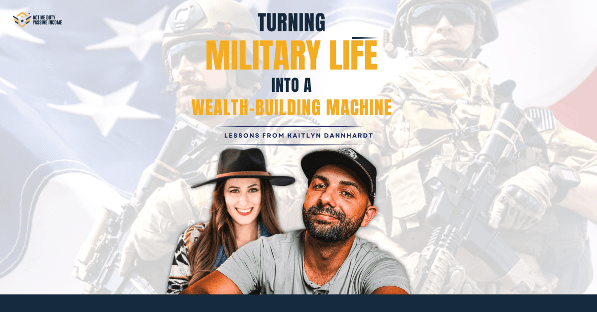 Turning Military Life Into a Wealth-Building Machine: Lessons from Kaitlyn Dannhardt
