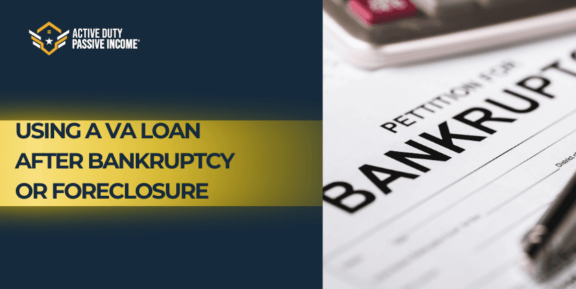 VA Loan After Bankruptcy or Foreclosure (Chapter 7 & 13)