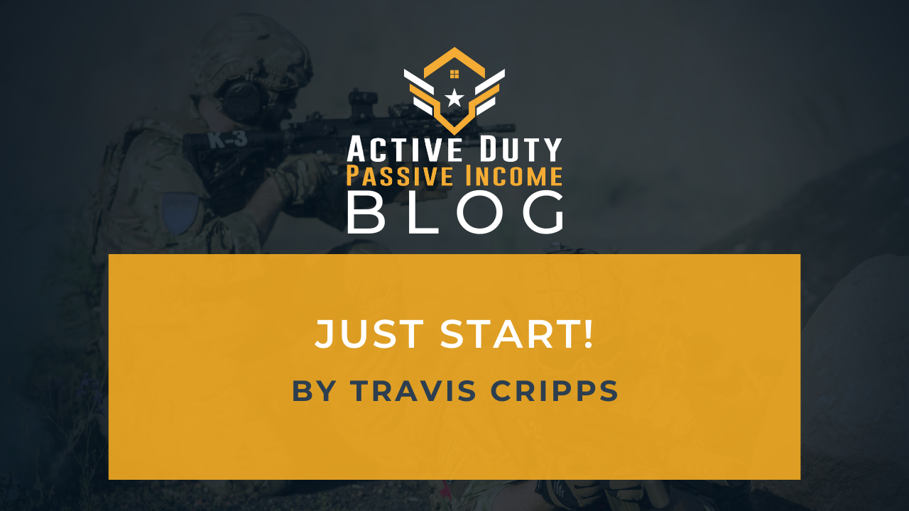 Start Real Estate Investing Now! -Active Duty Passive Income