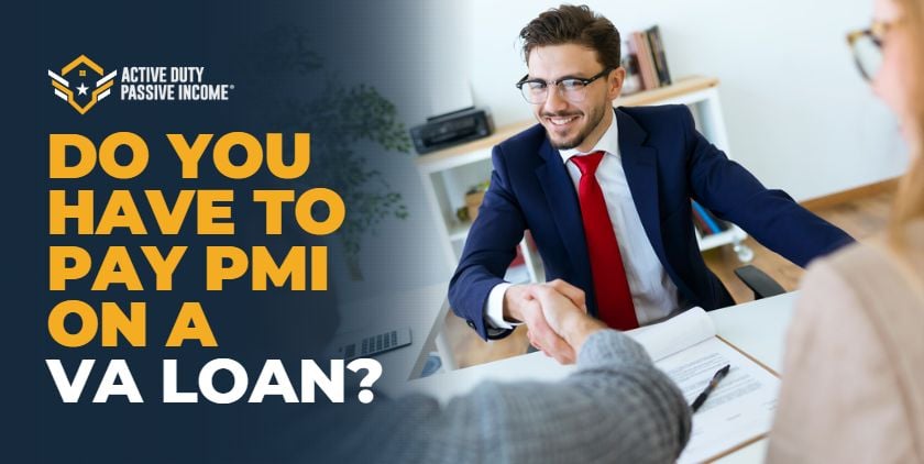 Do you have to pay PMI on a VA loan