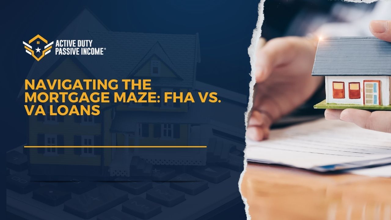 Navigating the Mortgage Maze: FHA vs. VA Loans