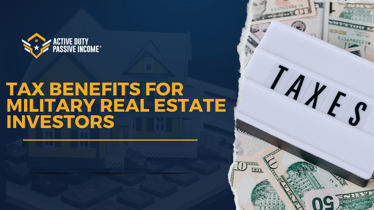 Tax Benefits for Military Real Estate Investors