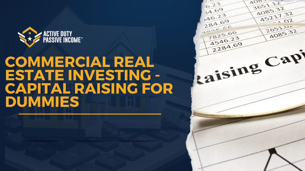 Commercial Real Estate Investing- Capital Raising For Dummies