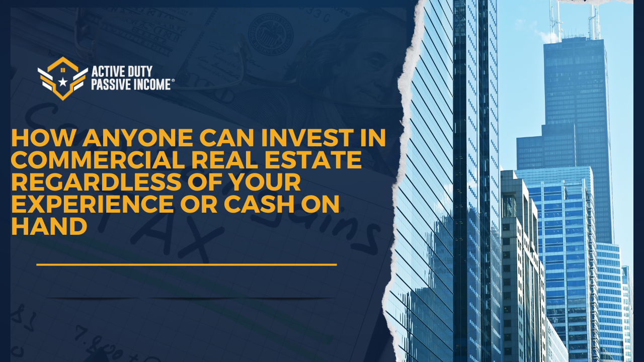 How Anyone Can Invest in Commercial Real Estate Regardless of Experience or Cash on Hand