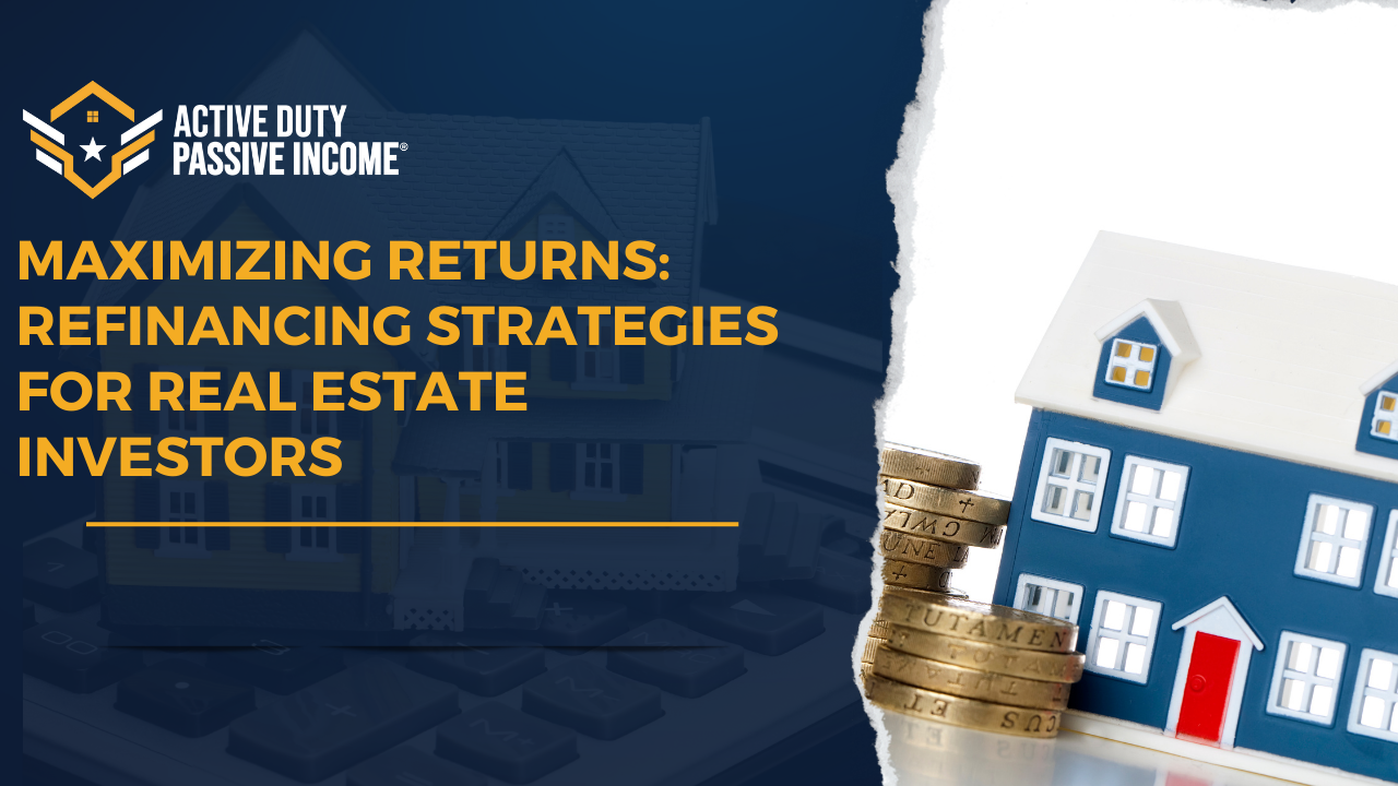 Maximizing Returns: Refinancing Strategies for Real Estate Investors