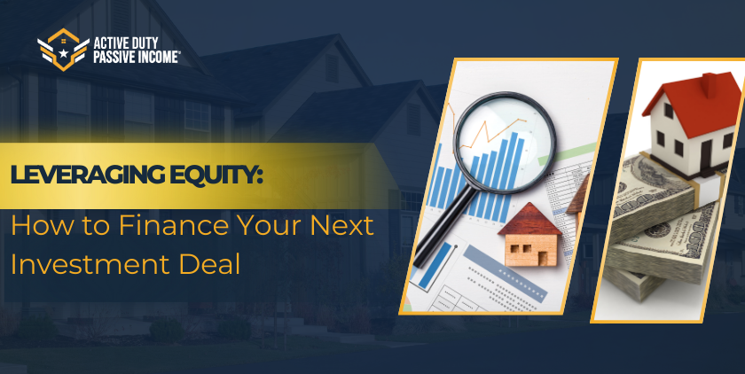 Leveraging Equity: How to Finance Your Next Investment Deal