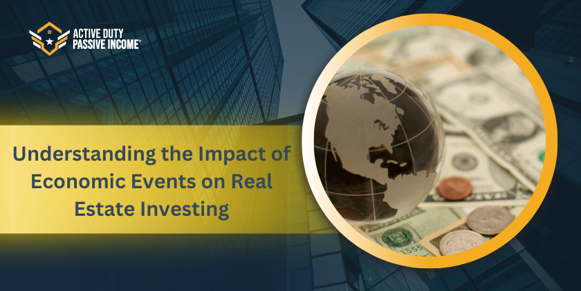 Understanding the Impact of Economic Events on Real Estate Investing